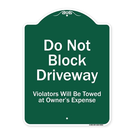 Signmission Do Not Block Driveway Violators Will Towed Owner Expense Aluminum Sign, 18" L, 24" H, GW-1824-9853 A-DES-GW-1824-9853